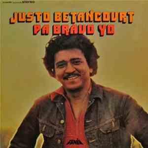 Justo Betancourt - Pa Bravo Yo