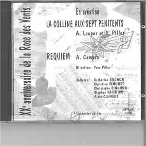 la Rose des Vents conducted by Yves Piller, Catherine Bugnon, Christine Simonet, Christophe Einhorn, Stephan Van Dick, Alain Clément - XXe Anniversaire de la Rose des Vents: La Colline aux sept Pénitents (Création d'A. Lauper et Y. Piller) et Requiem (A. 