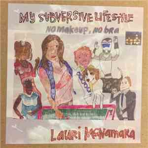 Lauri McNamara - My Subversive Lifestyle : No Makeup, No Bra