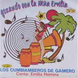 Los Cumbiamberos De Gamero , Canta Emilia Herrera - Gozando Con La Niña Emilia