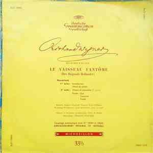 Richard Wagner − Annelies Kupper, Sieglinde Wagner, Ernst Häfliger, Wolfgang Windgassen, Josef Metternich, Josef Greindl, Choeur RIAS de Berlin, Orchestre Symphonique RIAS de Berlin, Ferenc Fricsay - Le Vaisseau Fantome (Der Fliegende Holländer)