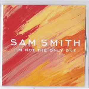 Sam Smith  - I'm Not The Only One