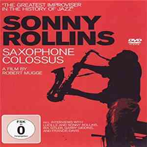 Sonny Rollins - Saxophone Colossus - A Film By Robert Mugge