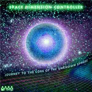 Space Dimension Controller - Journey To The Core Of The Unknown Sphere