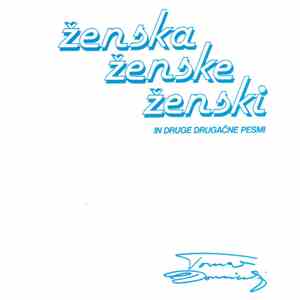 Tomaž Domicelj - Ženska Ženske Ženski In Druge Drugačne Pesmi