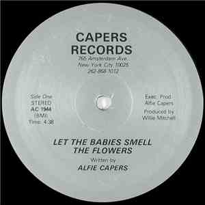 Alfie Capers - Let The Babies Smell The Flowers