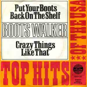 Boots Walker - Put Your Boots Back On The Shelf / Crazy Things Like That