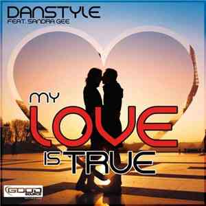Danstyle Feat. Sandra Gee - My Love Is True