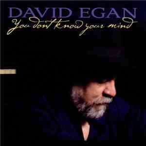 David Egan - You Don't Know Your Mind