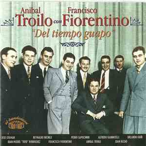 Francisco Fiorentino, Aníbal Troilo Y Su Orquesta Típica - Del Tiempo Guapo
