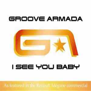 Groove Armada - I See You Baby