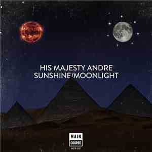 His Majesty Andre - Sunshine / Moonlight
