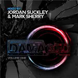 Jordan Suckley & Mark Sherry - Jordan Suckley Presents.. Damaged Records Volume One
