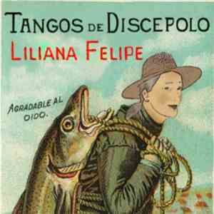 Liliana Felipe - Tangos De Discépolo