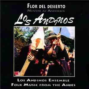 Los Andinos Együttes - Flor Del Desierto - Népzene Az Andokból / Folk Music ...