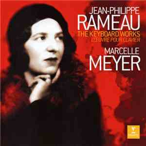 Marcelle Meyer - Rameau: The Keyboards Works / L'Œuvre Pour Clavier