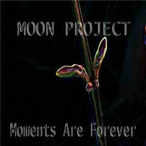 Moon Project - Moments Are Forever