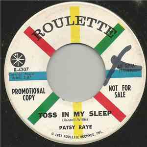 Patsy Raye - Toss In My Sleep / You Don't Want Me To