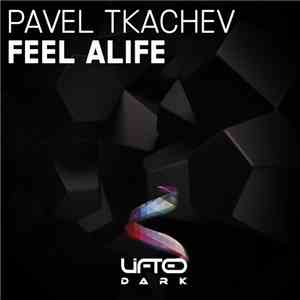 Pavel Tkachev - Feel Alife