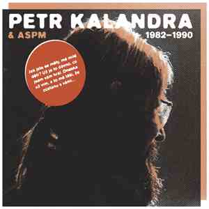 Petr Kalandra & ASPM - 1982-1990