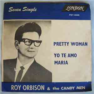 Roy Orbison And The Candy Men - Oh Pretty Woman / Yo Te Amo Maria