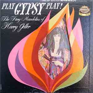 The Fiery Mandolins Of Harry Geller - Play Gypsy Play!