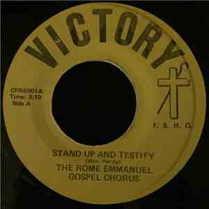 The Rome Emmanuel Gospel Chorus - Stand Up And Testify / Father I Stretch M ...