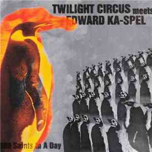 Twilight Circus Meets Edward Ka-Spel - 800 Saints In A Day