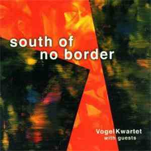 Vogelkwartet - South Of No Border