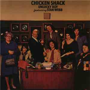 Chicken Shack Featuring Stan Webb  - Unlucky Boy