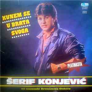 Šerif Konjević Uz Ansambl Branimira Đokića - Kunem Se U Brata Svoga