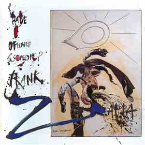 Frank Zappa - Have I Offended Someone?