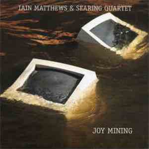 Iain Matthews & Searing Quartet - Joy Mining