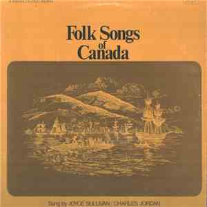 Joyce Sullivan / Charles Jordan - Folk Songs Of Canada