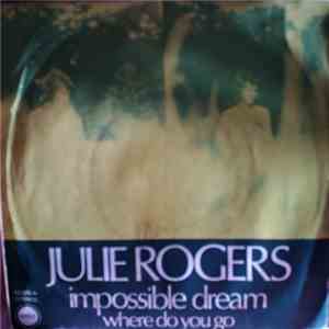 Julie Rogers - Impossible Dream / Where Do You Go