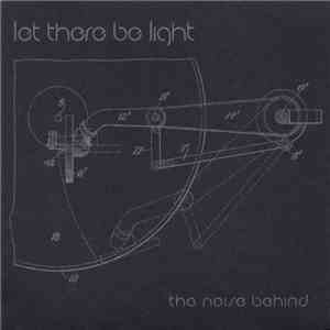 Let There Be Light - The Noise Behind