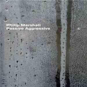 Philip Marshall - Passive Aggressive
