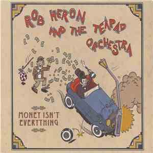 Rob Heron And The Teapad Orchestra - Money Isn't Everything