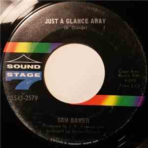 Sam Baker - Just A Glance Away / Safe In The Arms Of Love