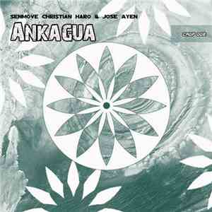 Senmove, Christian Haro & Jose Ayen - Ankagua
