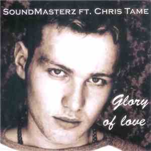 Soundmasterz Featuring Chris Tame - Glory Of Love