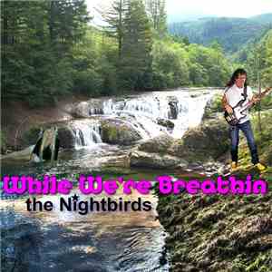 The Nightbirds  - While We're Breathin
