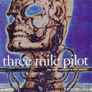 Three Mile Pilot - The Chief Assassin To The Sinister