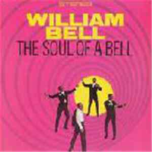 William Bell - The Soul Of A Bell