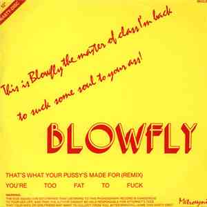 Blowfly - X-Rated - That's What Your Pussy's Made For (Remix) / You're Too ...