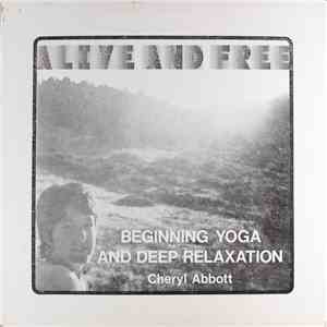 Cheryl Abbott - Alive And Free: Beginning Yoga And Deep Relaxation