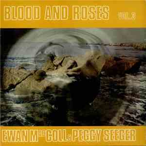 Ewan MacColl & Peggy Seeger - Blood And Roses Vol. 3