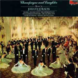 Johann Strauss - Champagne And Laughter - Music By Johann Strauss