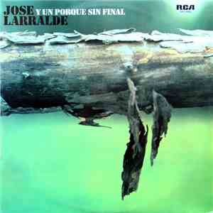 Jose Larralde - Y Un Porque Sin Final