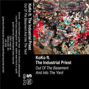 Koko  Ft. The Industrial Priest - Out Of The Basement And Into The Yard